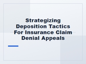 Strategizing Deposition Tactics for Appeal Denials