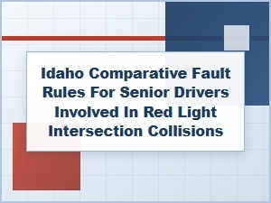Idaho Comparative Fault for Seniors in Red Light Crashes