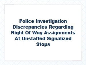 Police Reports Show Right of Way Conflicts at Signals.
