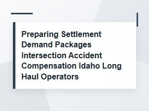 Idaho Settlement Demands for Long Haul Intersection Crashes