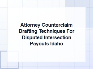 Attorney Counterclaim Drafting for Idaho Intersection Claims