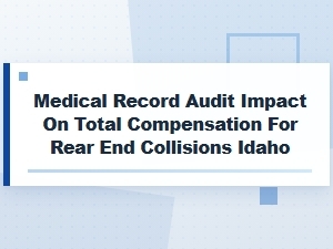 Idaho Medical Record Audits Impact Rear End Payouts